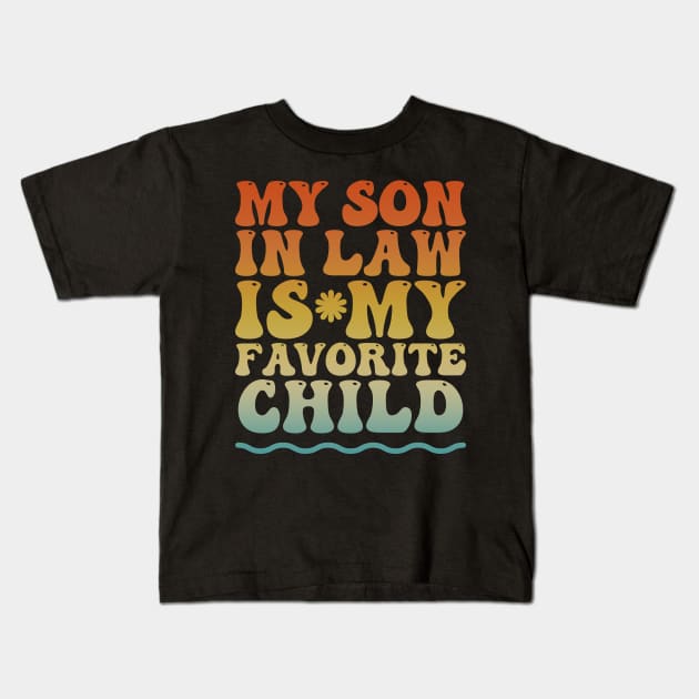 My son in law is my favorite child Kids T-Shirt by artdise